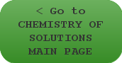 < Go to CHEMISTRY OF SOLUTIONS MAIN PAGE